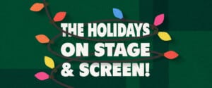 The Holidays on Stage and Screen